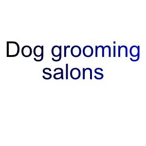 Dog grooming salons