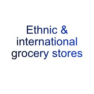 Ethnic & international grocery stores