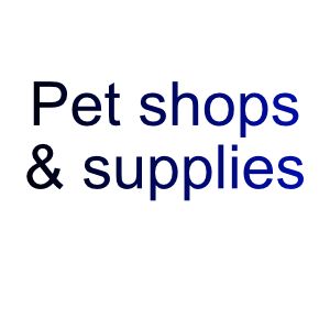 Pet shops & supplies (Pets at Home, independent pet stores)